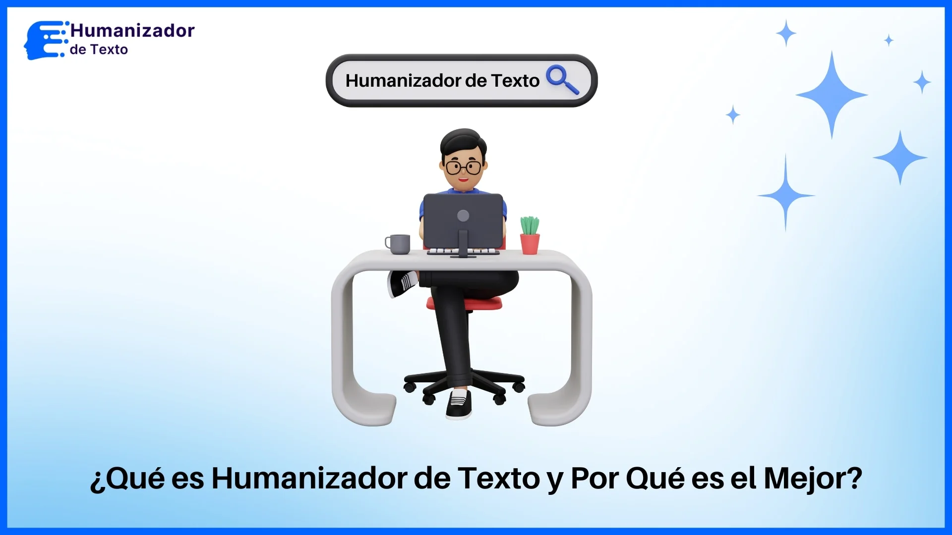 Qué es Humanizador de Texto y Por Qué es el Mejor